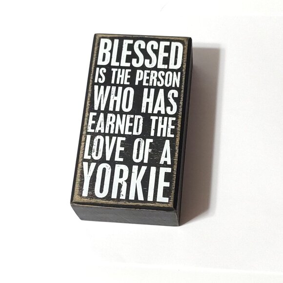 Blessed Is The Person Who Has Earned the Love of a Yorkie Box Sign - Picture 4 of 4